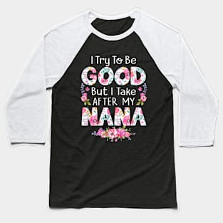 I try to be good but i take after my grandma Baseball T-Shirt